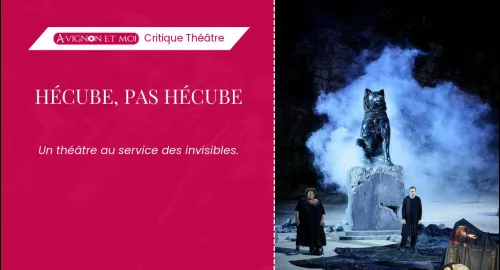 Critique théâtre : Hécube, pas Hécube