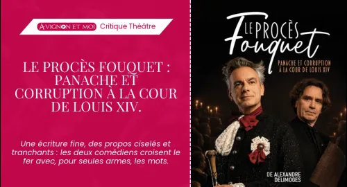 Critique théâtre : Le Procès Fouquet : panache et corruption à la cour de Louis XIV.