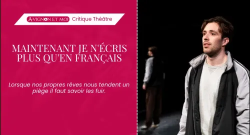 Critique théâtre : Maintenant je n’écris plus qu’en français