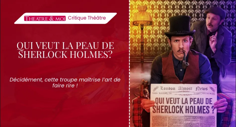 Qui veut la peau de Sherlock Holmes?
