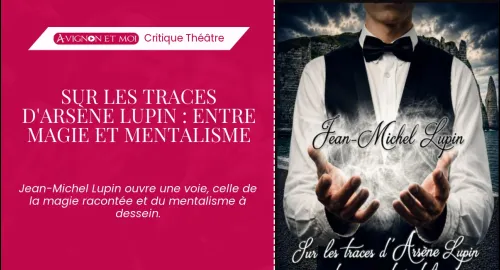 Critique théâtre : Sur les traces d’Arsène Lupin : entre magie et mentalisme