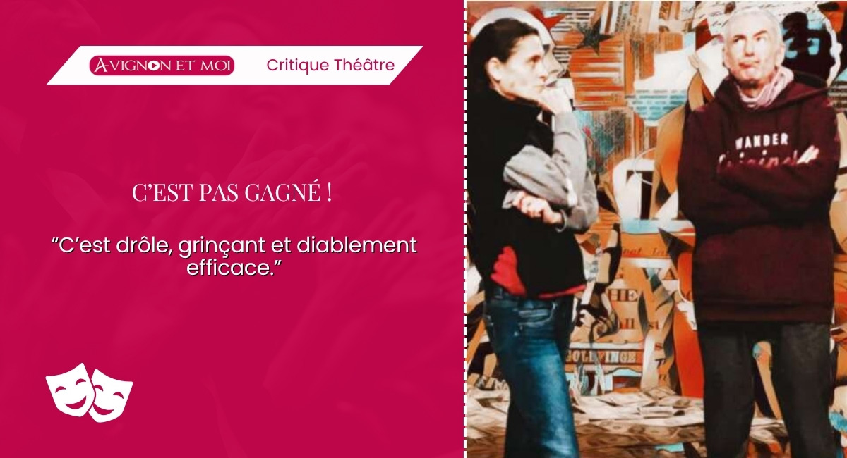 C’est pas gagné ! : Théâtre