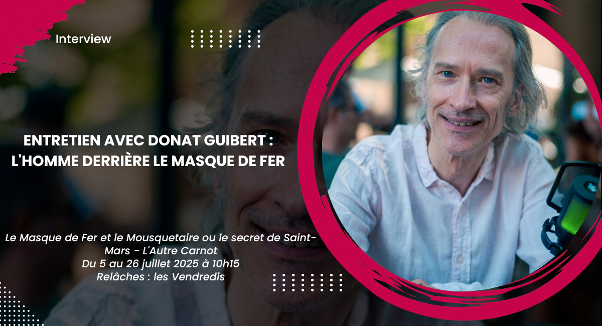 Entretien avec Donat guibert : L'homme derrière le Masque de Fer