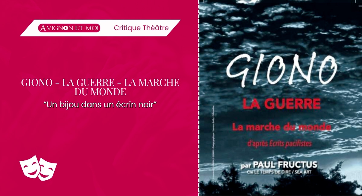 Giono - la guerre - La marche du monde : Théâtre