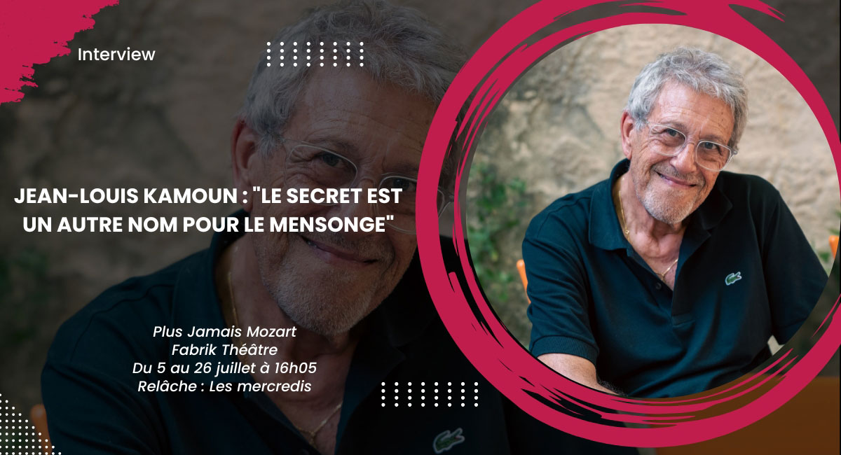 Jean-Louis Kamoun : Le secret est un autre nom pour le mensonge
