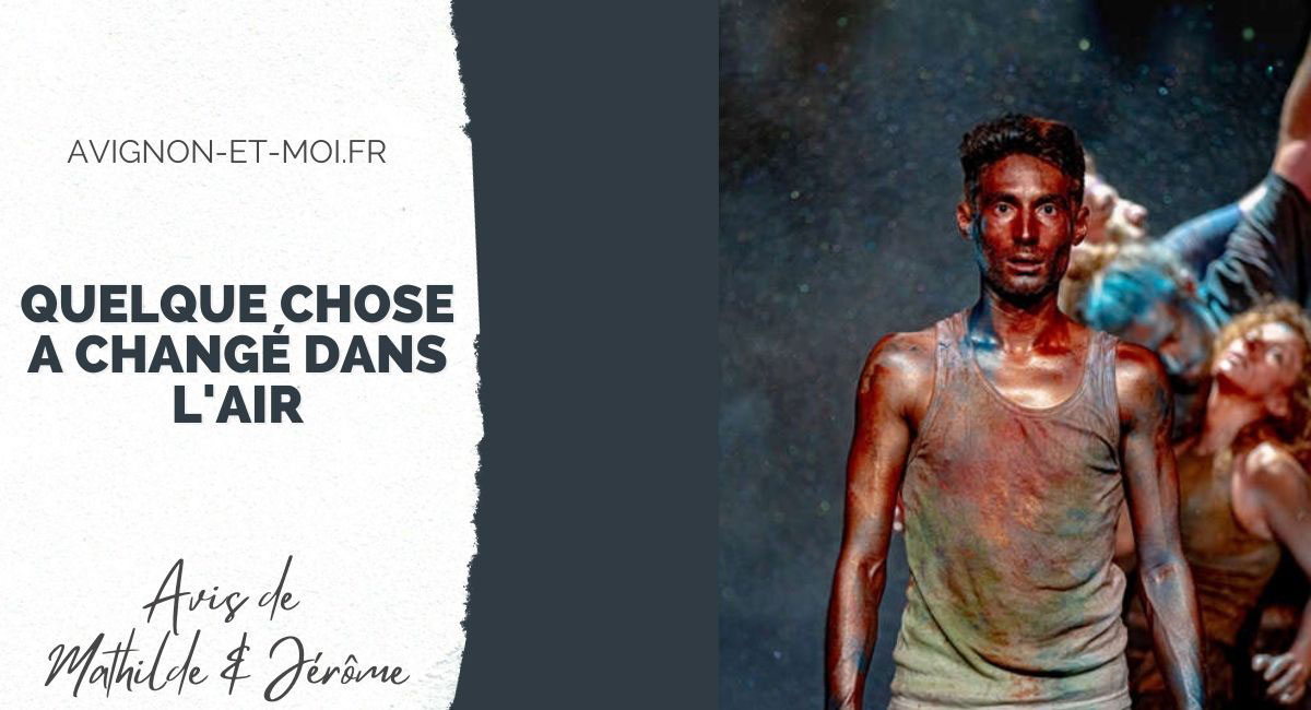 Quelque chose a changé dans l'air - Théâtre - Critique - Avignon Off