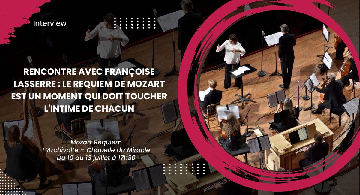 Rencontre avec Françoise Lasserre : Le Requiem de Mozart est un moment qui doit toucher l'intime de chacun
