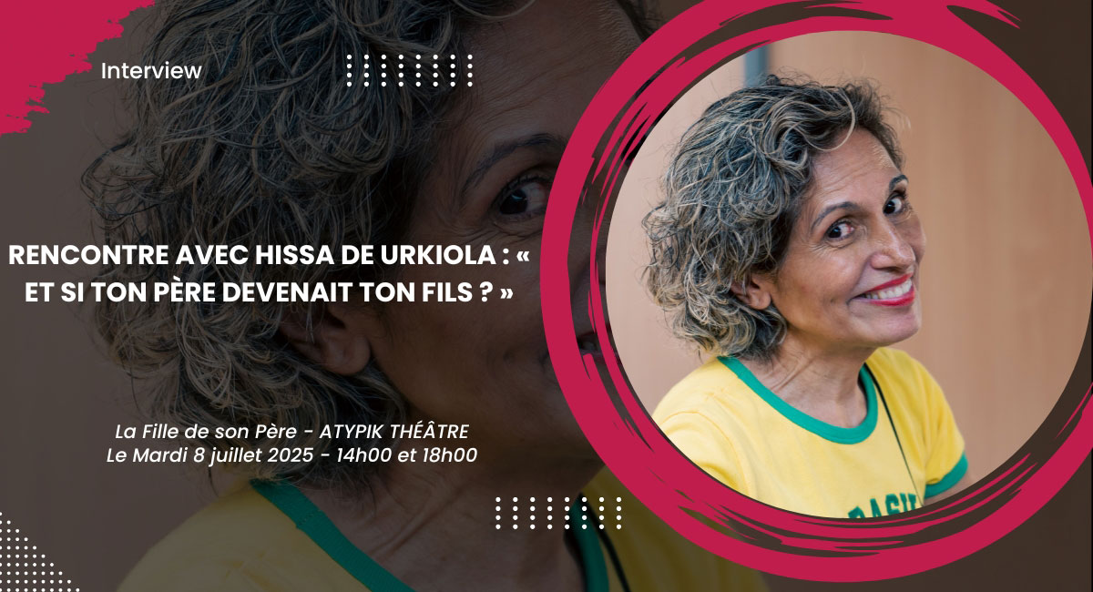 Rencontre avec Hissa de Urkiola : « Et si ton père devenait ton fils ? »